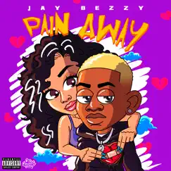 Pain Away - Single by Jay Bezzy album reviews, ratings, credits