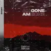 Am Gone - Single album lyrics, reviews, download