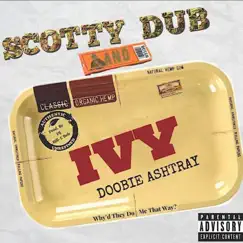 Doobie Ashtray - Single by Scotty Dub & Ivy album reviews, ratings, credits