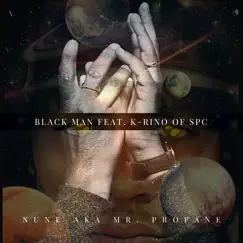 Black Man (feat. K-Rino) - Single by Nune Aka Mr. Propane album reviews, ratings, credits
