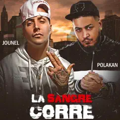 La Sangre Corre (feat. Polakan) - Single by Jounel album reviews, ratings, credits