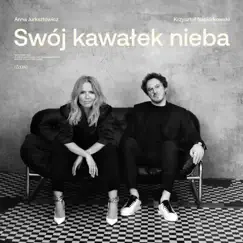 Swój Kawałek Nieba - Single by Anna Jurksztowicz & Krzysztof Napiórkowski album reviews, ratings, credits