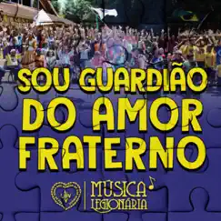 Sou Guardião do Amor Fraterno - Single by Música Legionária & Soldadinhos de Deus da LBV album reviews, ratings, credits