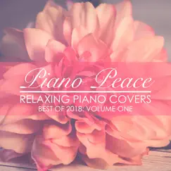 Relaxing Piano Covers: Best Of 2018 - EP by Piano Peace album reviews, ratings, credits
