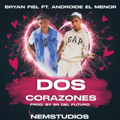 Dos Corazones (feat. Bryan Fiel) - Single by Androide el menor album reviews, ratings, credits