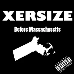 Before Massachusetts (Re-Release) - EP by Xersize album reviews, ratings, credits