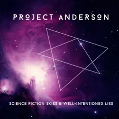 Science Fiction Skies & Well-Intentioned Lies - EP by Project Anderson album reviews, ratings, credits