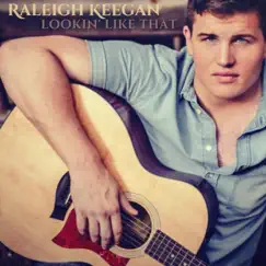 Lookin' Like That (Acoustic) - Single by Raleigh Keegan album reviews, ratings, credits