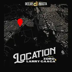 Location (feat. Zoro & Larry Gaaga) - Single by Deejay J Masta album reviews, ratings, credits