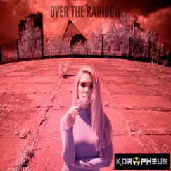 Over the Rainbow - Single by Korypheus album reviews, ratings, credits