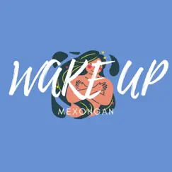 Wake Up - Single by Mexongan album reviews, ratings, credits