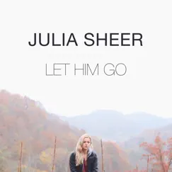 Let Him Go - Single by Julia Sheer album reviews, ratings, credits