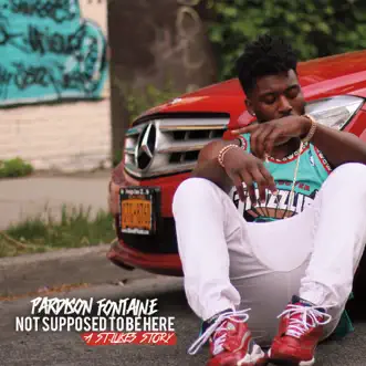 Not Supposed To Be Here by Pardison Fontaine album download