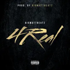 4Real - Single by BigMattBeatz album reviews, ratings, credits