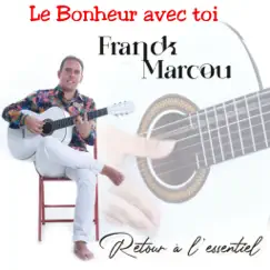 Le bonheur avec toi (Retour à l'essentiel) - Single by Franck Marcou album reviews, ratings, credits