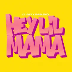 Hey Lil Mama (feat. Gasilino) - Single by Lt. Jay album reviews, ratings, credits