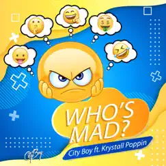 Who's Mad (feat. Krystall Poppin') - Single by City Boy album reviews, ratings, credits