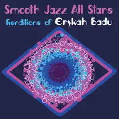 Smooth Jazz All Stars Renditions of Erykah Badu by Smooth Jazz All Stars album reviews, ratings, credits