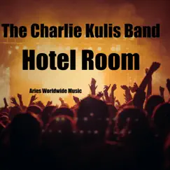 Hotel Room - Single by The Charlie Kulis Band album reviews, ratings, credits