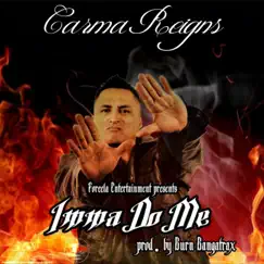 Imma Do Me - Single by Carma Reigns album reviews, ratings, credits