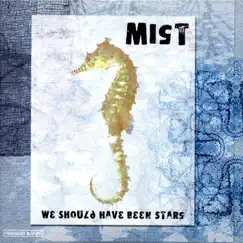 We Should Have Been Stars (feat. Rick Treffers) by Mist album reviews, ratings, credits