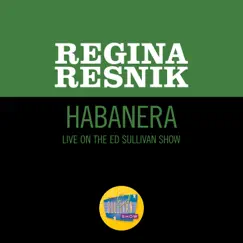 Habanera (Live On The Ed Sullivan Show, February 4, 1968) - Single by Regina Resnik album reviews, ratings, credits