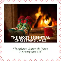 The Most Essential Christmas Jazz - Fireplace Smooth Jazz Arrangements by Elvis Blue album reviews, ratings, credits