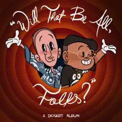 Will That Be All, Folks? by DIOSKRT album reviews, ratings, credits