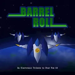 Barrel Roll: An Electronic Tribute to Star Fox 64 - EP by GameGrooves album reviews, ratings, credits