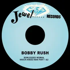 Bowlegged Woman, Knock-Kneed Man - Single by Bobby Rush album reviews, ratings, credits