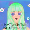 Don't WASTE TIME (feat. SALEM the PRINCE) - Single album lyrics, reviews, download