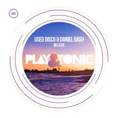 Believe - Single by Used Disco & Daniel Dash album reviews, ratings, credits