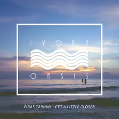Get a Little Closer - Single by Firas Tarhini album reviews, ratings, credits