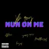 Nun On Me (feat. Dblacc, Young Ross, Franktha3rd & Loeyeq) - Single album lyrics, reviews, download