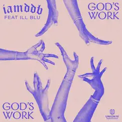 God's Work (feat. iLL BLU) - Single by IAMDDB album reviews, ratings, credits