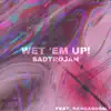 Wet 'Em Up! (feat. Dasgasdom3) - Single album lyrics, reviews, download