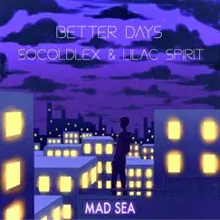 Better Days - Single by Socoldlex & Lilac Spirit album reviews, ratings, credits