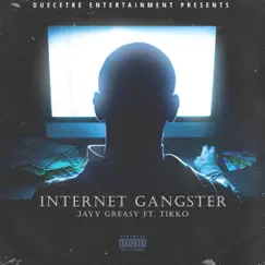 Internet Gangster (feat. Tikko) - Single by Jayy Greasy album reviews, ratings, credits