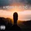 A Means To an End - Single album lyrics, reviews, download