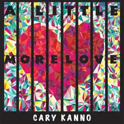 A Little More Love by Cary Kanno album reviews, ratings, credits