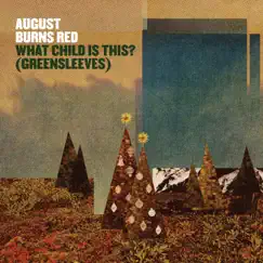 What Child Is This? (Greensleeves) - Single by August Burns Red album reviews, ratings, credits