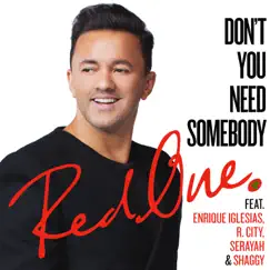 Don't You Need Somebody (feat. Enrique Iglesias, R. City, Serayah & Shaggy) - Single by RedOne album reviews, ratings, credits