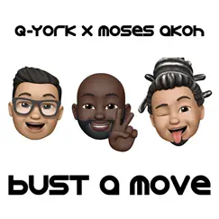 Bust A Move - Single by Q-York & Moses Akoh album reviews, ratings, credits