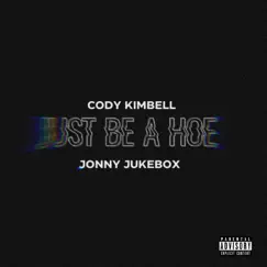Just Be a Hoe - Single by Jonny Jukebox album reviews, ratings, credits