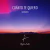 cuánto te quiero (Acústica) - Single album lyrics, reviews, download