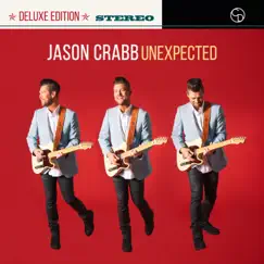 Unexpected (Deluxe Edition) by Jason Crabb album reviews, ratings, credits