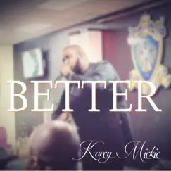 Better - Single by Korey Mickie album reviews, ratings, credits