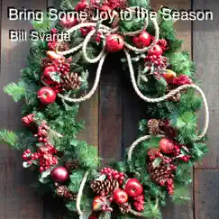 Bring Some Joy to the Season by Bill Svarda album reviews, ratings, credits