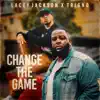 Change the Game - Single album lyrics, reviews, download