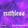 Ruthless (feat. Tommy Mayham) - Single album lyrics, reviews, download